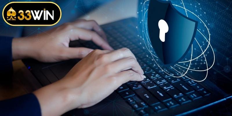 Thiết lập các quy tắc chung về chính sách bảo mật 33WIN