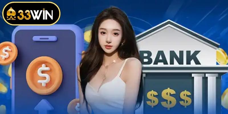 Thực hiện các phương thức nạp tiền 33WIN đa dạng